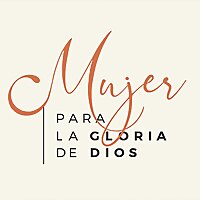 Mujer para la gloria de Dios