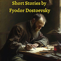 Short Stories by Fyodor Dostoevsky