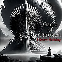 Game of Thrones: I Know Nothing