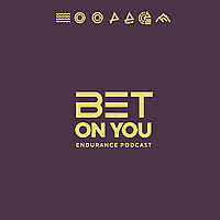 BET ON YOU - Endurance Podcast