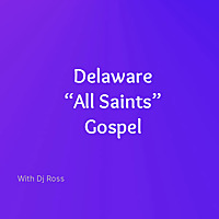 Delaware “All Saints” Gospel Podcast
