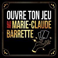 Ouvre ton jeu avec Marie-Claude Barrette