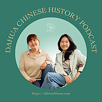 DAHUA CHINESE history and culture podcast