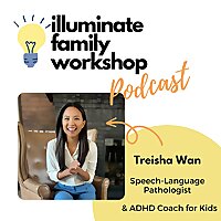 Illuminate Family Workshop: Friends & Family Guide to Speech Therapy & ADHD Coaching