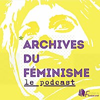 Archives du féminisme : le podcast