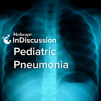 Medscape InDiscussion: Pediatric Pneumonia