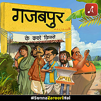 Gajabpur Ke Karare Kisse (Audio Drama Series) by Audio Pitara