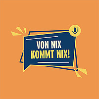 VON NIX KOMMT NIX