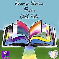 Strange Stories from Odd Folx