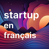 Startup en français - Entreprenariat, entreprise, marketing, digital nomad, business et lifestyle