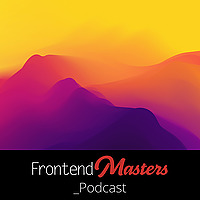 The Frontend Masters Podcast