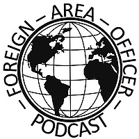 The Foreign Area Officer Podcast