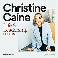 Christine Caine's Life & Leadership Podcast with Propel Women