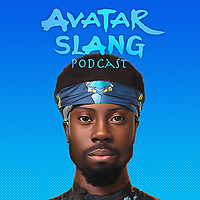 The Avatar Slang Podcast