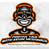 Positive Talk with Kevin McDonald