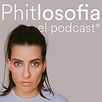 Phitlosofia El Podcast