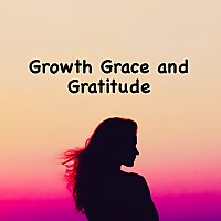 Growth, Grace, and Gratitude