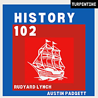 History 102 with WhatifAltHist's Rudyard Lynch and Austin Padgett