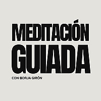 Meditación Guiada con Borja Girón