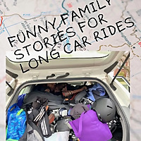 Funny Family Stories for Long Car Rides