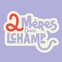 2 mères dans l'champ - par Fidjie Martell et Krystel Lampron