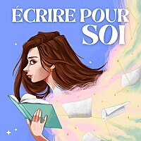 Écrire pour soi - Podcast d'écriture et de motivation