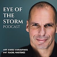 Eye Of The Storm Podcast (with Yanis Varoufakis and Raoul Martinez)