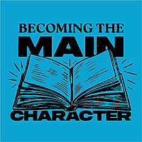 Becoming The Main Character