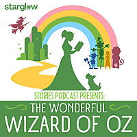 Stories Podcast Presents: The Wonderful Wizard of Oz