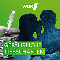 WDR 5 Gefährliche Liebschaften - Hörbuch