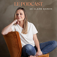 Le podcast de Claire Bardin