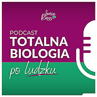 Totalna Biologia po ludzku