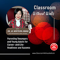 Classroom Without Walls: Parenting Teenagers and Young Adults For Career- and Life-Readiness