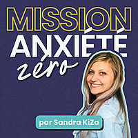 Mission Anxiété Zéro - le Podcast