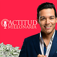 Audio Podcast | Actitud Millonaria por Josue Peña