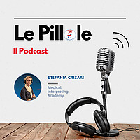 Medical Interpreting - Le Pillole di Stefania Crisari