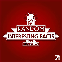 Random Interesting Facts by Thoughty2