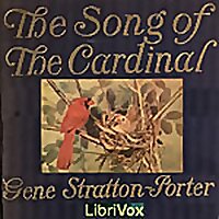 Song of the Cardinal, The by Gene Stratton-Porter (1863 - 1924)