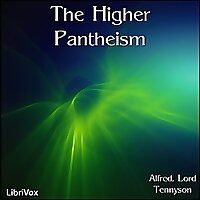 Higher Pantheism, The by Alfred, Lord Tennyson (1809 - 1892)