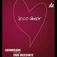 LOCO AMOR (Francis Chan)