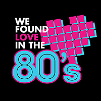 We Found Love In The 80s