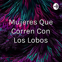 Mujeres Que Corren Con Los Lobos