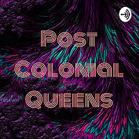 Post Colonial Queens