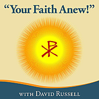 "Your Faith Anew!"