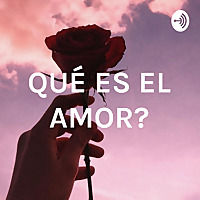 ¿QUÉ ES EL AMOR?