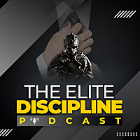 The Elite Discipline Podcast