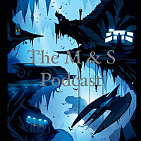 The M & S Podcast