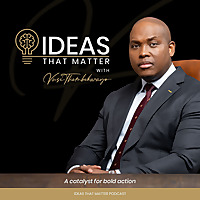 Ideas That Matter Podcast by Vusi Thembekwayo