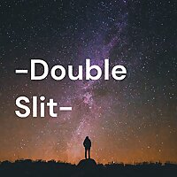 The -Double Slit- Podcast​