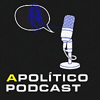 Apolítico Podcast